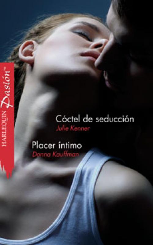 Cover of the book Cóctel de seducción - Placer íntimo by Julie Kenner, Donna Kauffman, Harlequin, una división de HarperCollins Ibérica, S.A.