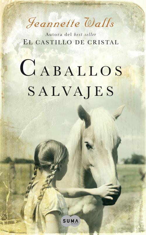 Cover of the book Caballos salvajes by Jeannette Walls, Penguin Random House Grupo Editorial España