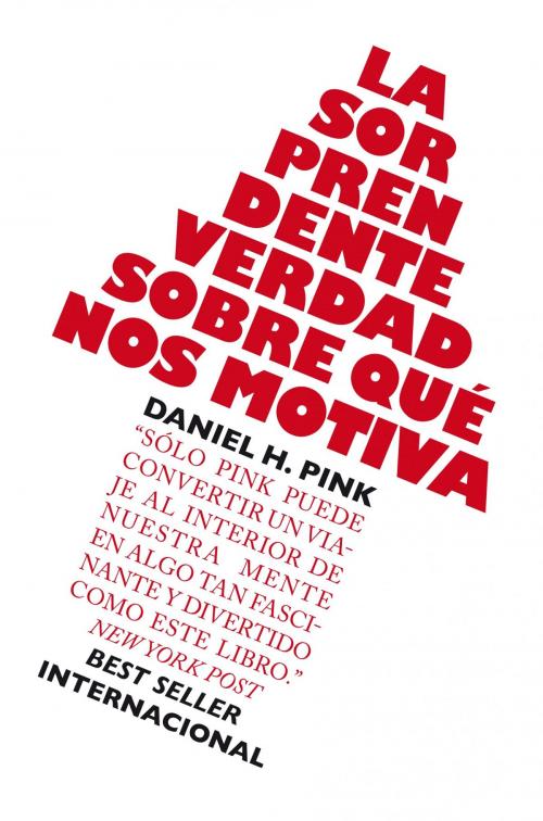 Cover of the book La sorprendente verdad sobre qué nos motiva by Daniel H. Pink, Grupo Planeta