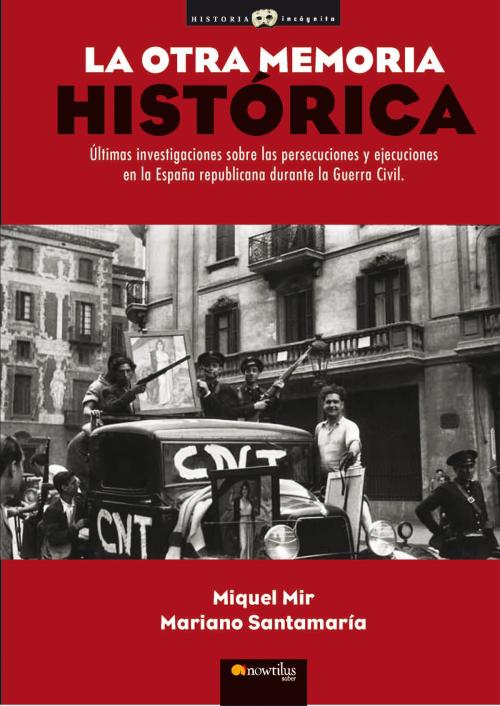 Cover of the book La otra memoria histórica by Miquel Mir Serra, Mariano Santamaría Rodríguez, Nowtilus