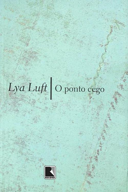 Cover of the book O ponto cego by Lya Luft, Record