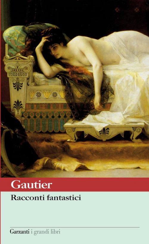 Cover of the book Racconti fantastici by Théophile Gautier, Garzanti classici