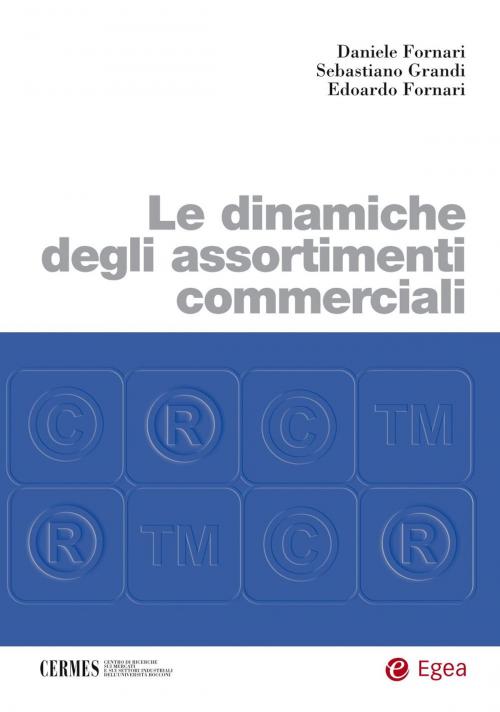 Cover of the book Le dinamiche degli assortimenti commerciali by Daniele Fornari, Sebastiano Grandi, Edoardo Fornari, Egea