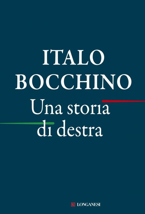 Cover of the book Una storia di destra by Italo Bocchino, Longanesi