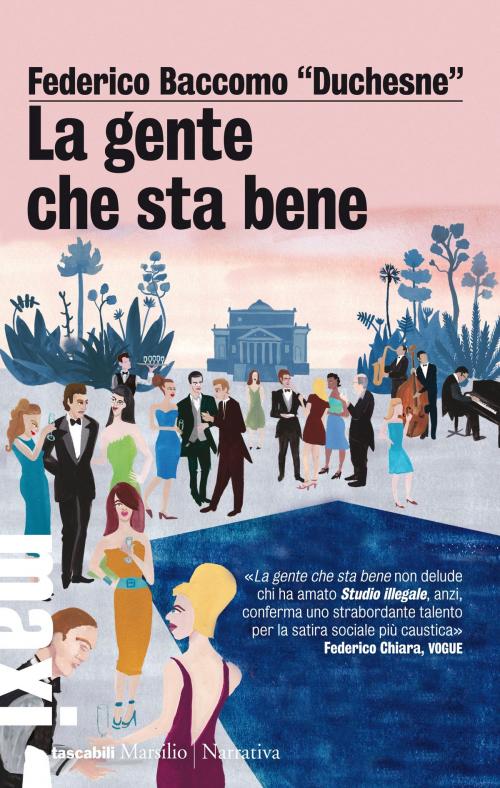 Cover of the book La gente che sta bene by Federico Baccomo Duchesne, Marsilio