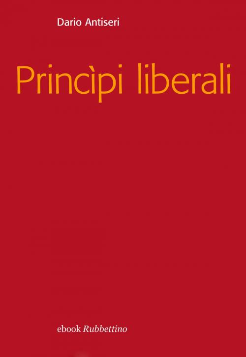 Cover of the book Principi liberali by Dario Antiseri, Rubbettino Editore