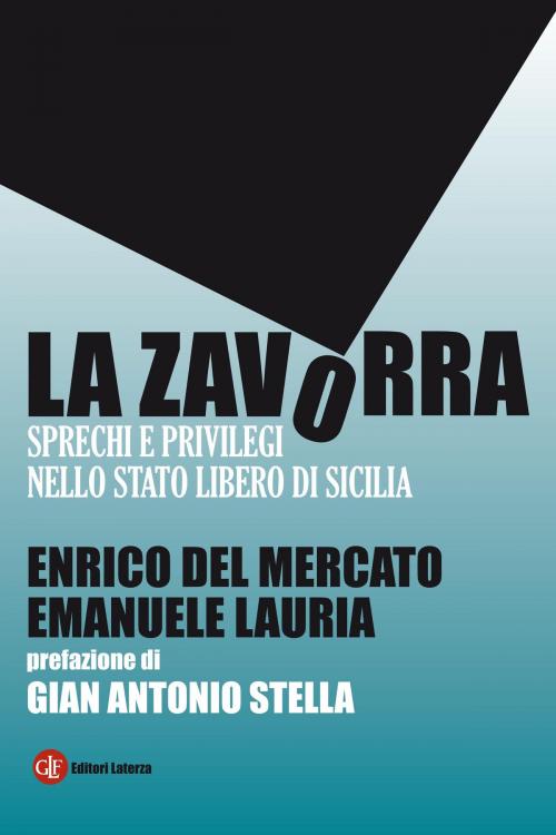 Cover of the book La zavorra by Enrico Del Mercato, Emanuele Lauria, Gian Antonio Stella, Editori Laterza