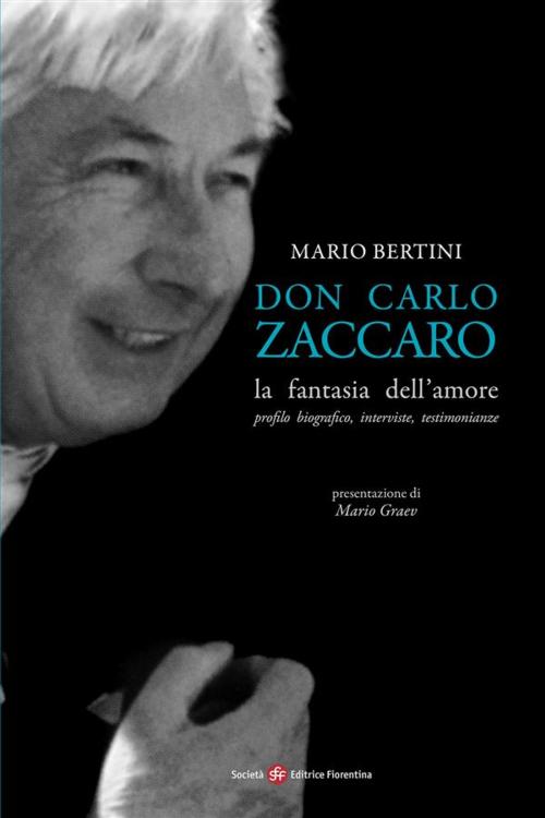 Cover of the book Don Carlo Zaccaro: la fantasia dell'amore by Mario Bertini, SEF - Società Editrice Fiorentina