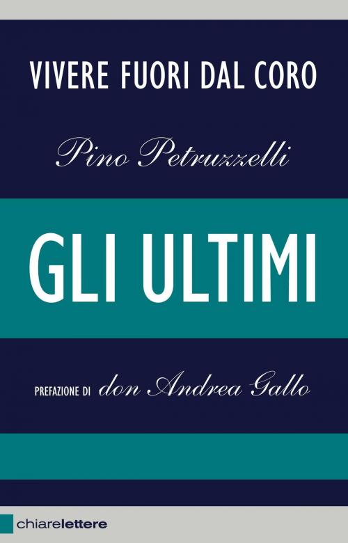 Cover of the book Gli ultimi by Pino Petruzzelli, Chiarelettere
