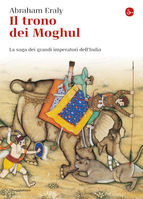 Cover of the book Il trono dei Moghul by Abraham Eraly, Il Saggiatore