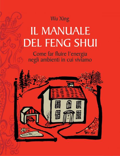 Cover of the book Il manuale del feng shui by Wu Xing, Edizioni il Punto d'Incontro