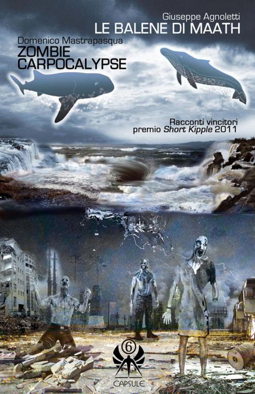 Cover of the book Le balene di Maath/Zombie Carpocalypse by Giovanni Agnoletti, Domenico Mastrapasqua, Kipple Officina Libraria