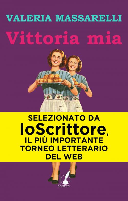 Cover of the book Vittoria mia by Valeria Massarelli, Io Scrittore
