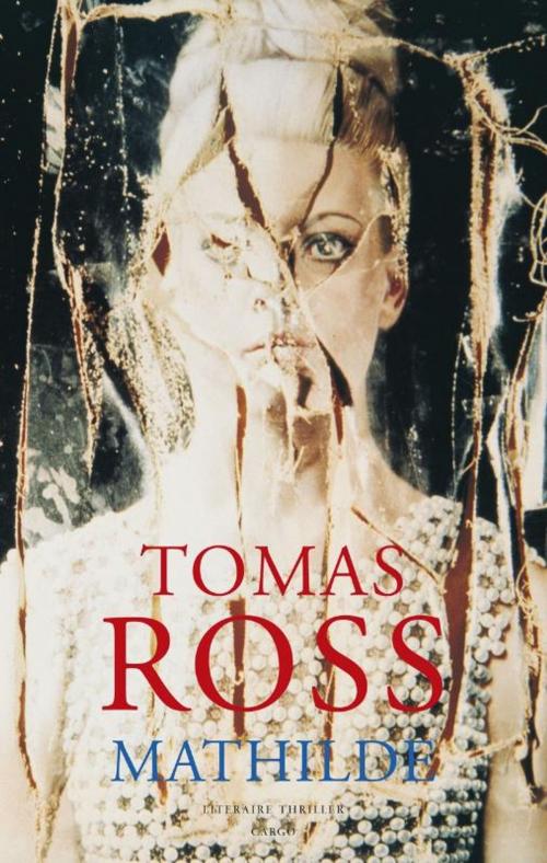 Cover of the book Mathilde by Tomas Ross, Bezige Bij b.v., Uitgeverij De