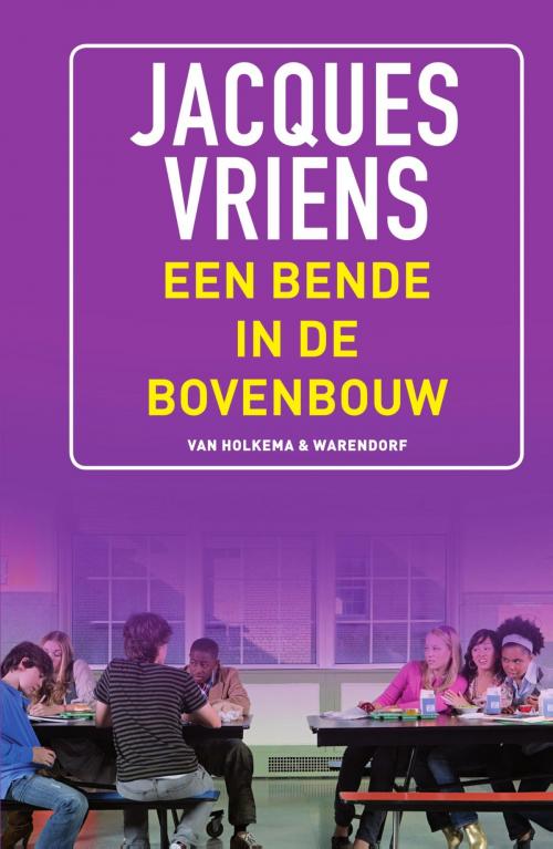 Cover of the book Een bende in de bovenbouw by Jacques Vriens, Uitgeverij Unieboek | Het Spectrum
