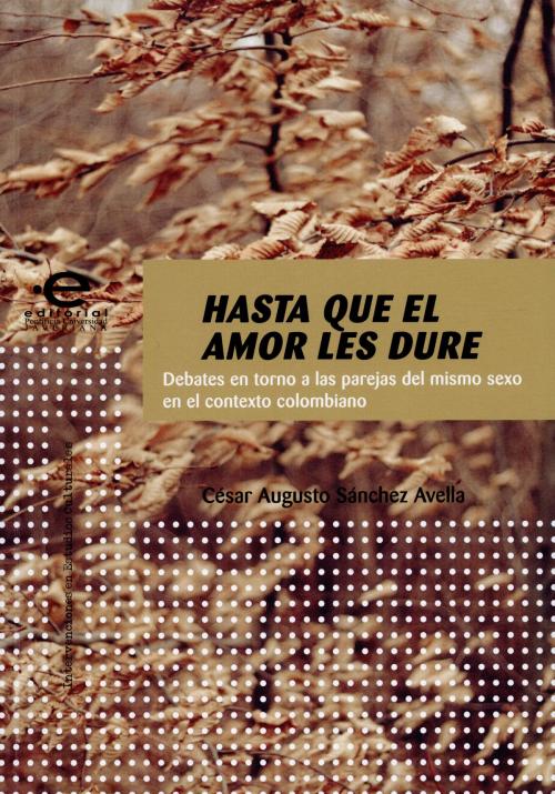 Cover of the book Hasta que el amor les dure by César Augusto Sánchez Avella, Editorial Pontificia Universidad Javeriana