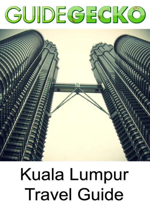 Cover of the book Kuala Lumpur Travel Guide by GuideGecko, GuideGecko