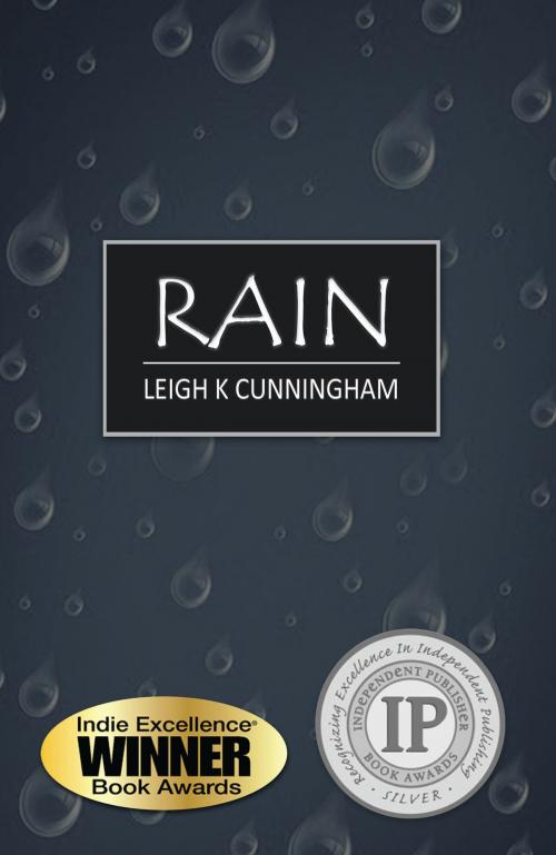 Cover of the book Rain by Leigh K Cunningham, Leigh K Cunningham