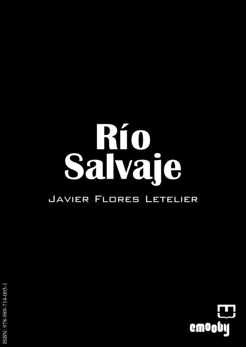 Cover of the book Río Salvaje by Javier Flores Letelier, Emooby
