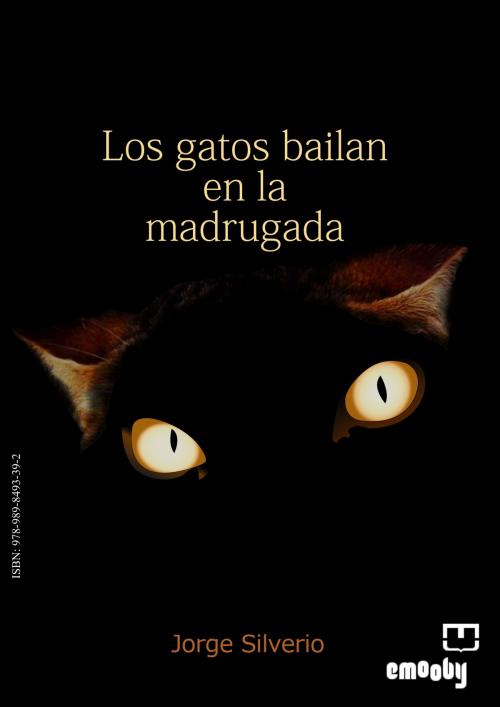 Cover of the book Los Gatos Bailan En La Madrugada by Jorge Silvero, Emooby