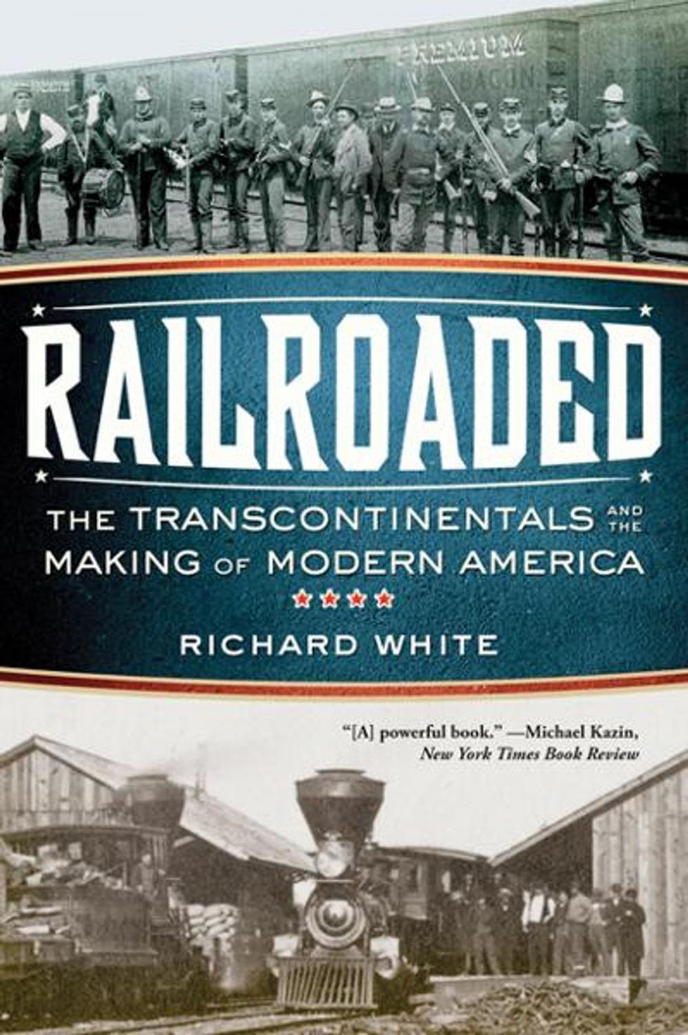 Big bigCover of Railroaded: The Transcontinentals and the Making of Modern America