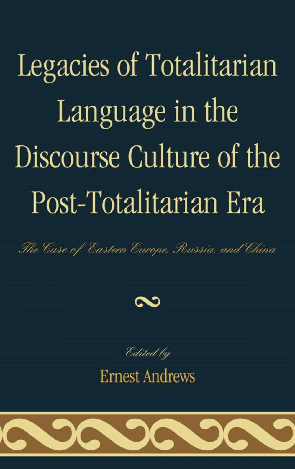 Big bigCover of Legacies of Totalitarian Language in the Discourse Culture of the Post-Totalitarian Era