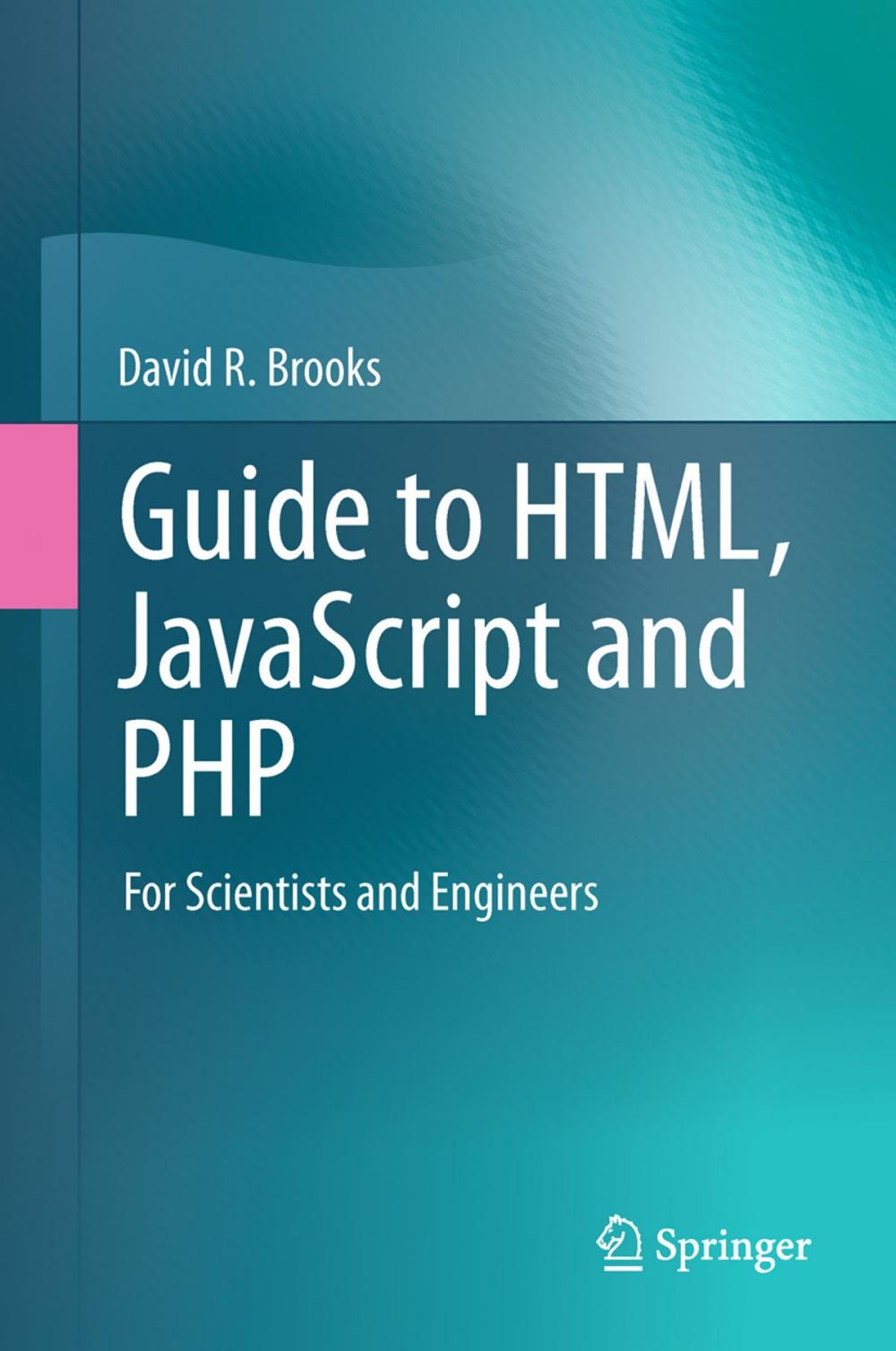 Big bigCover of Guide to HTML, JavaScript and PHP