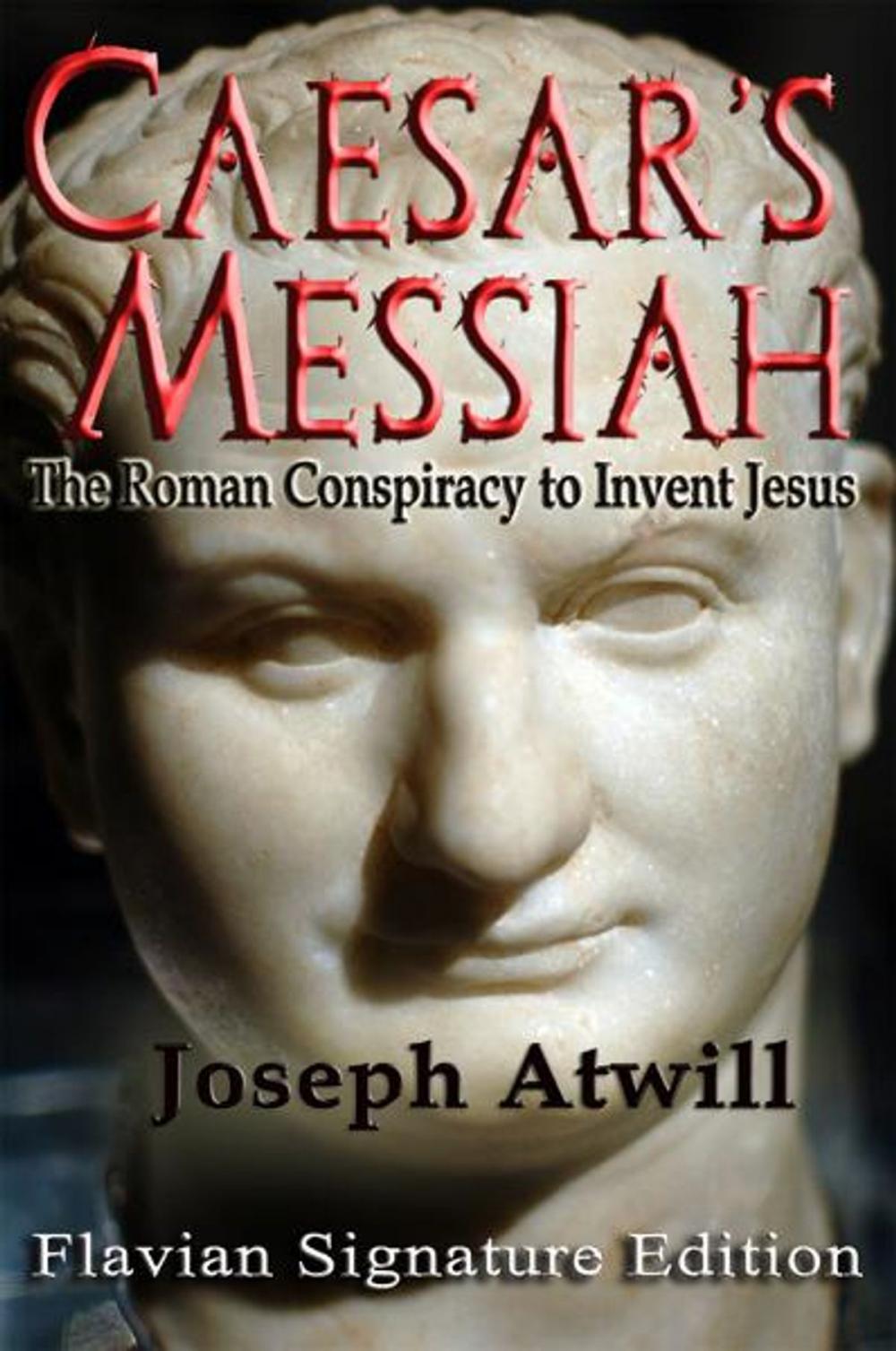 Big bigCover of Caesar's Messiah: The Roman Conspiracy to Invent Jesus