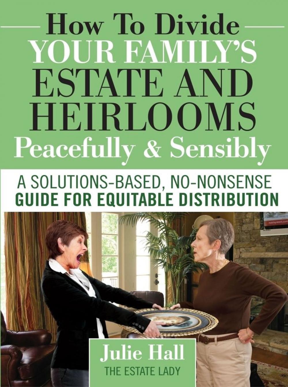 Big bigCover of How to Divide Your Family's Estate and Heirlooms Peacefully & Sensibly