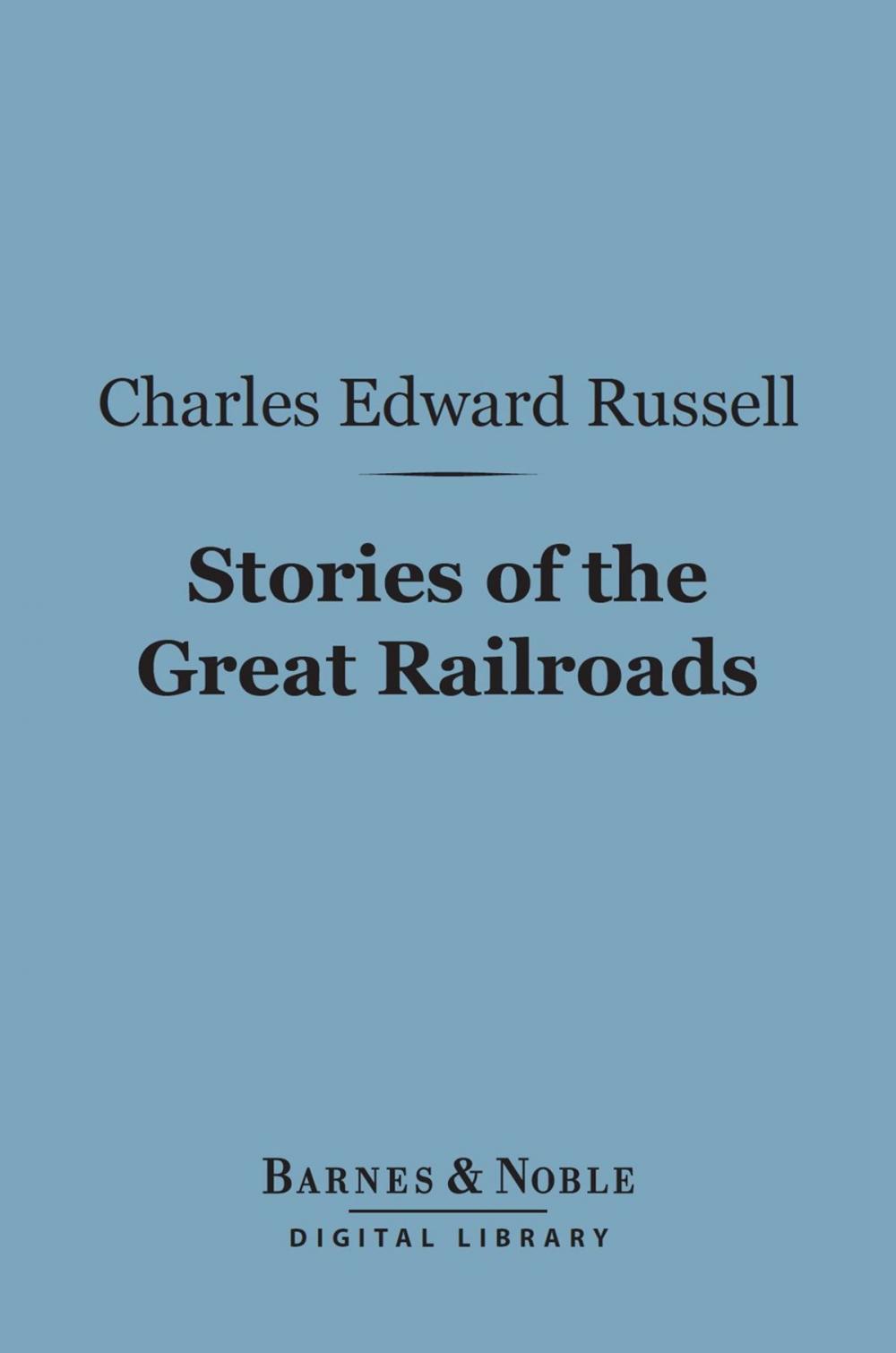 Big bigCover of Stories of the Great Railroads (Barnes & Noble Digital Library)