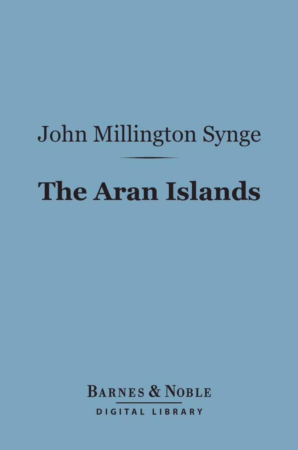 Big bigCover of The Aran Islands (Barnes & Noble Digital Library)