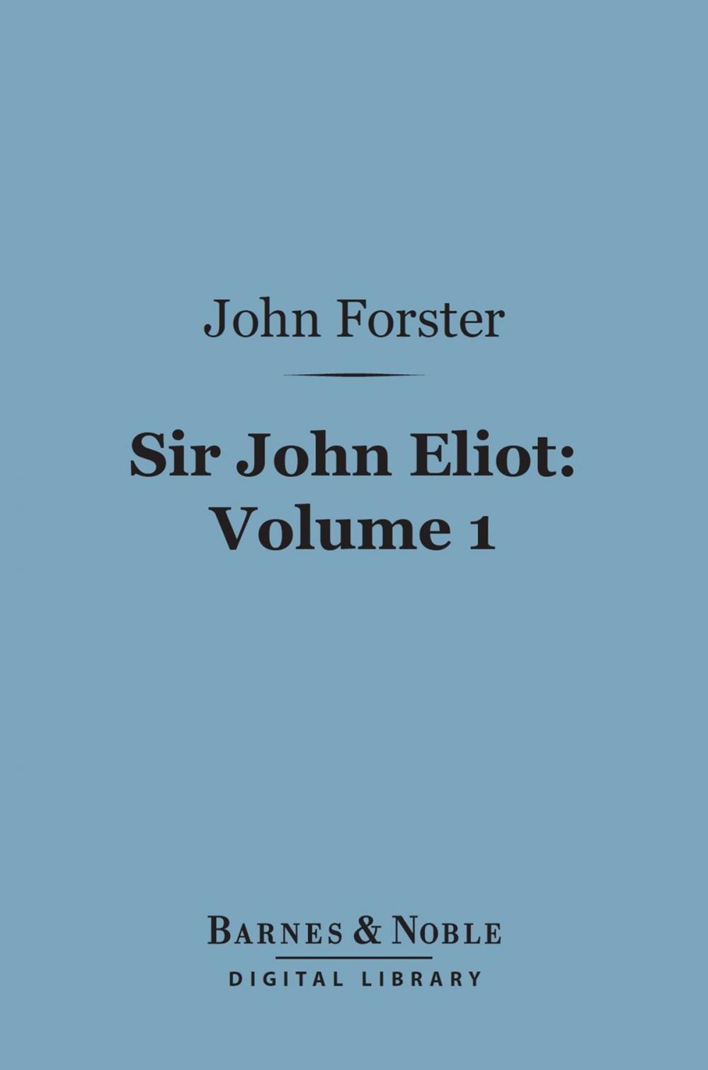 Big bigCover of Sir John Eliot, Volume 1 (Barnes & Noble Digital Library)