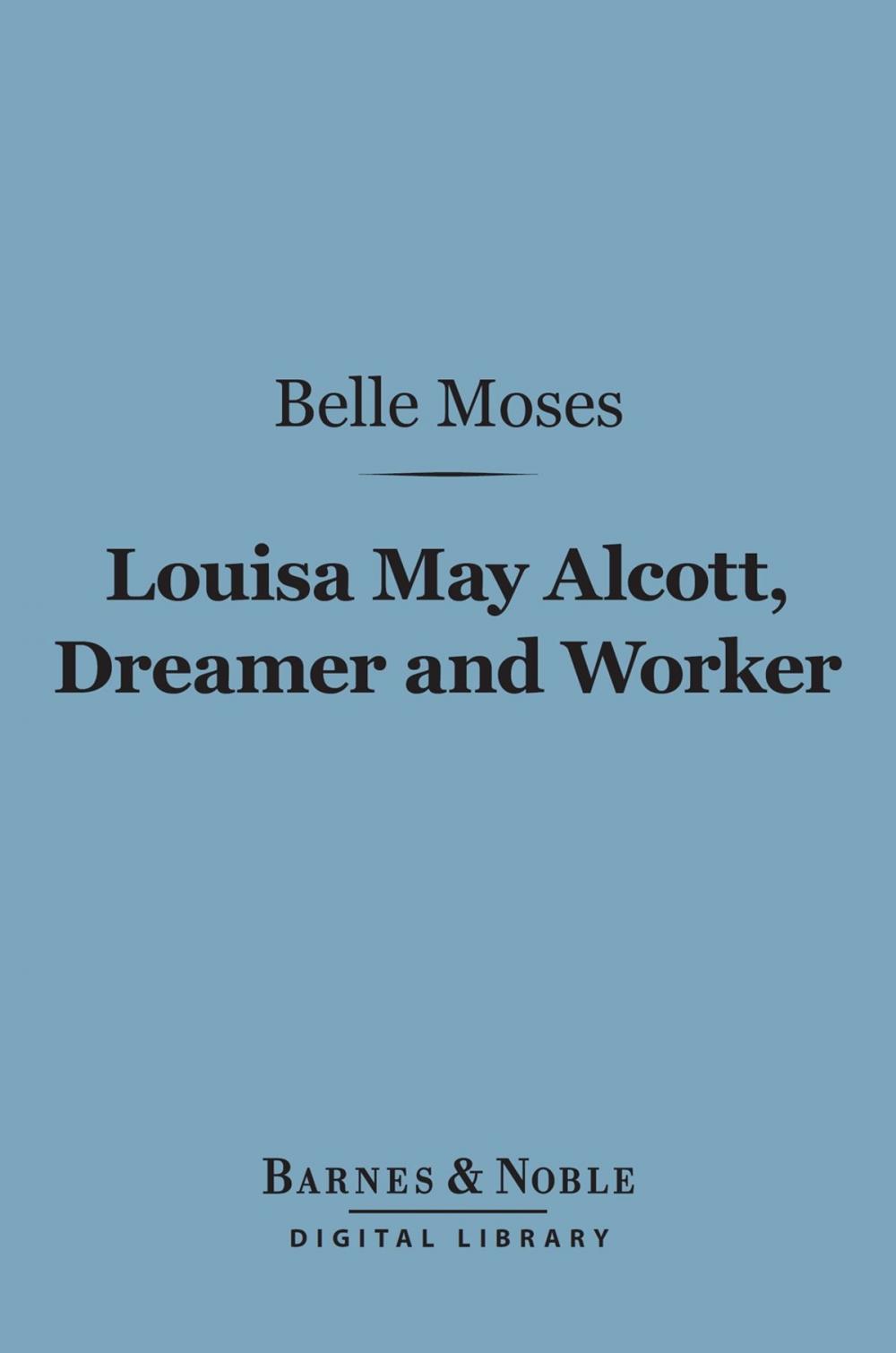 Big bigCover of Louisa May Alcott, Dreamer and Worker (Barnes & Noble Digital Library)