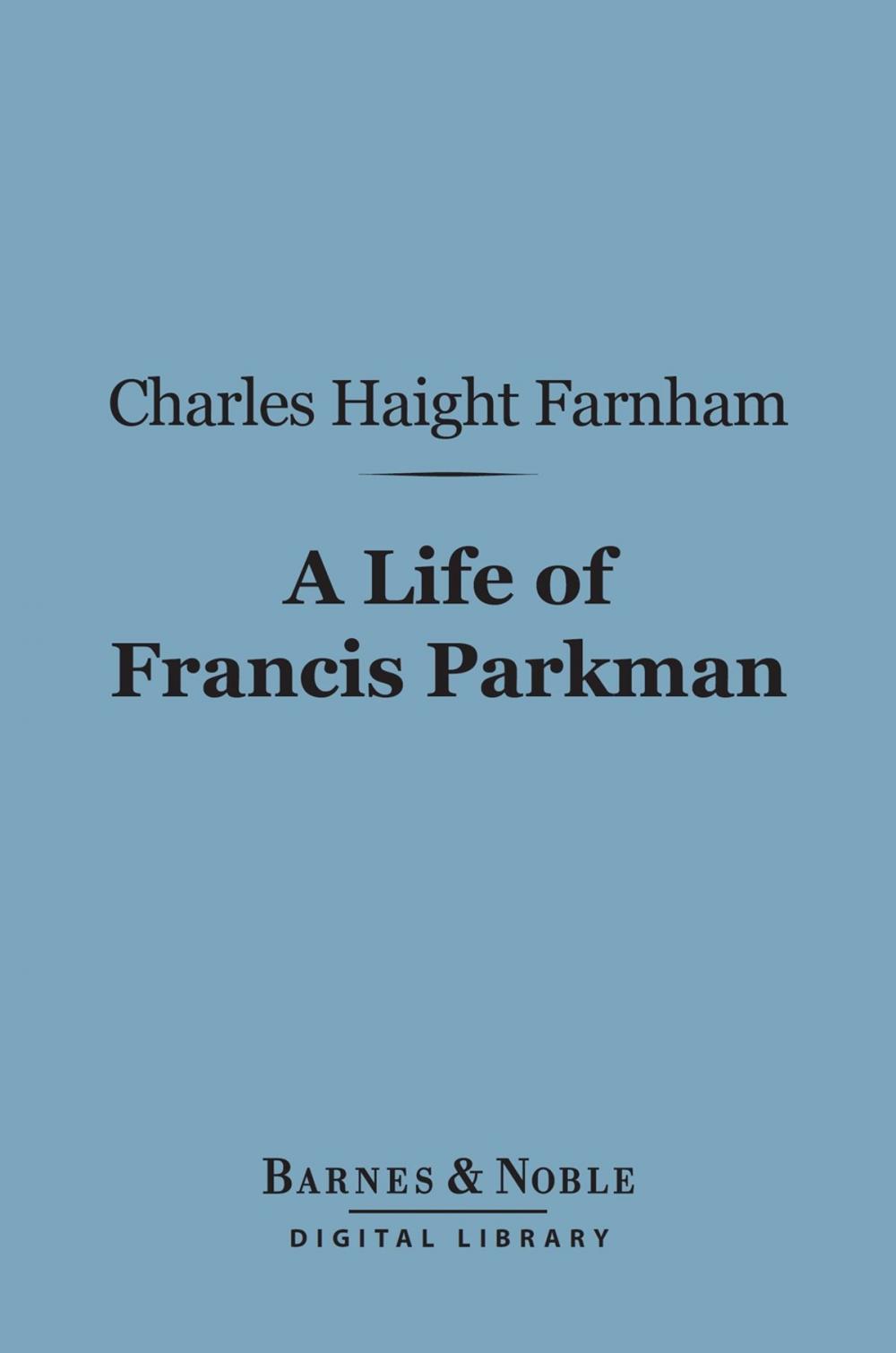 Big bigCover of A Life of Francis Parkman (Barnes & Noble Digital Library)