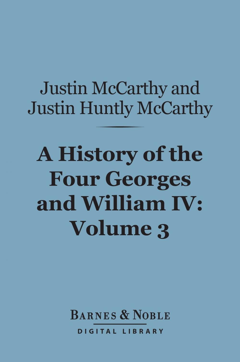 Big bigCover of A History of the Four Georges and William IV, Volume 3 (Barnes & Noble Digital Library)