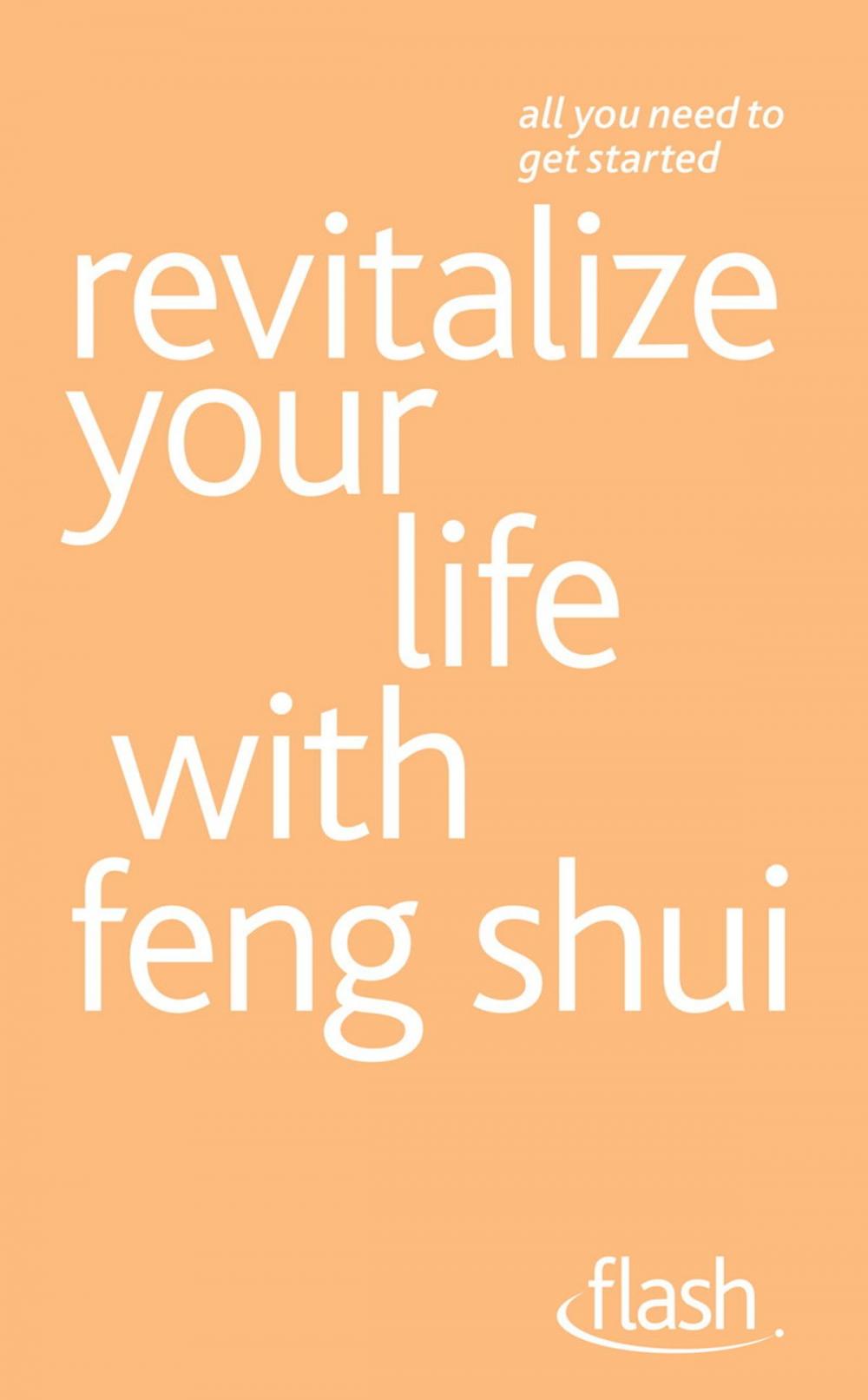 Big bigCover of Revitalize Your Life with Feng Shui: Flash
