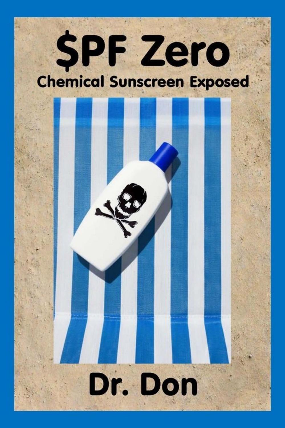 Big bigCover of SPF Zero: Chemical Sunscreen Exposed