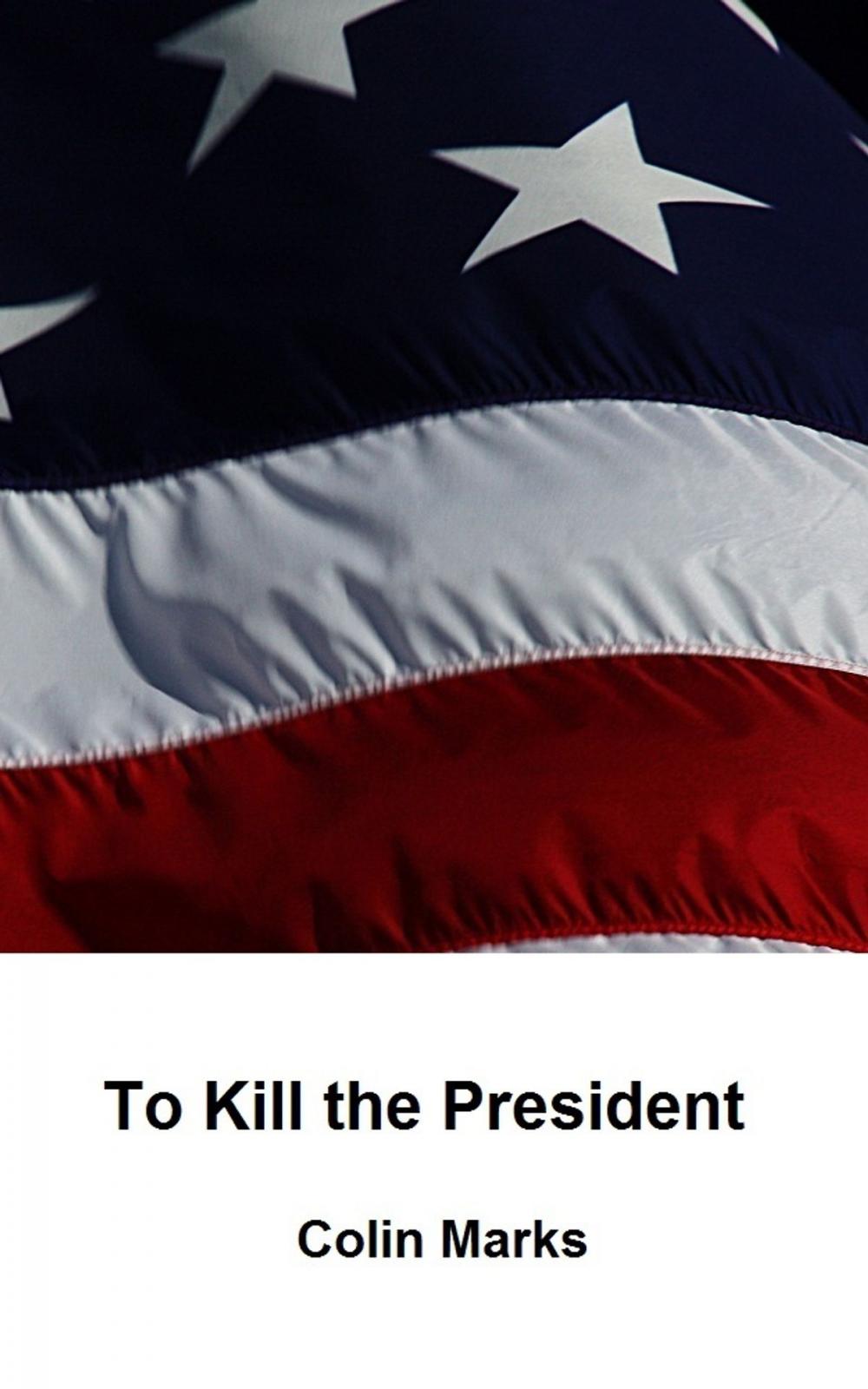 Big bigCover of To Kill the President