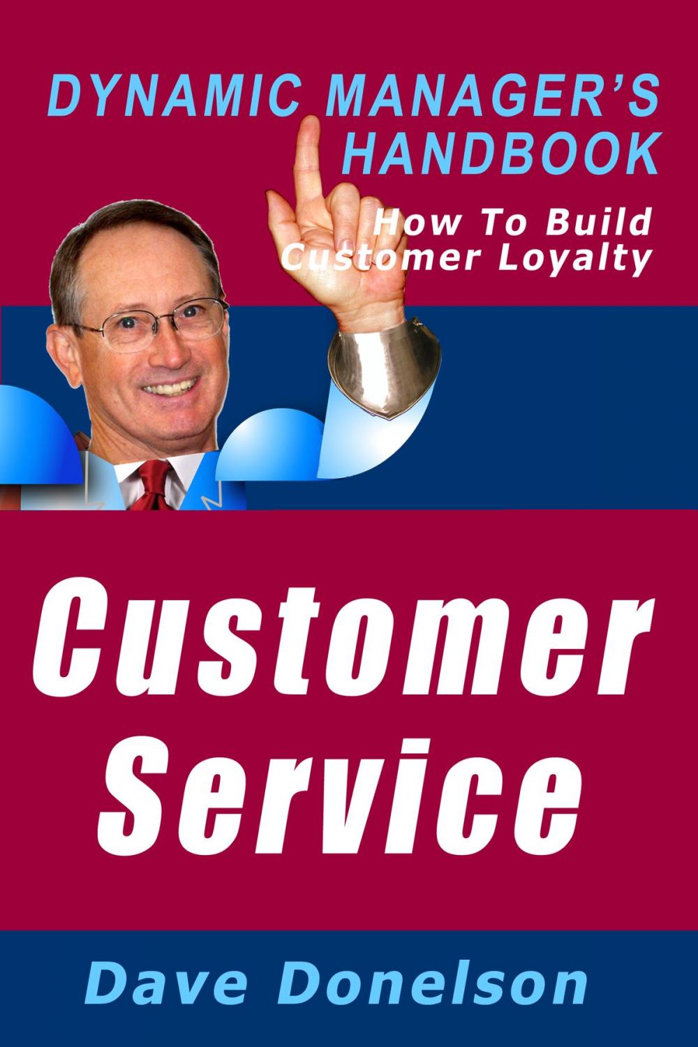 Big bigCover of Customer Service: The Dynamic Manager’s Handbook On How To Build Customer Loyalty
