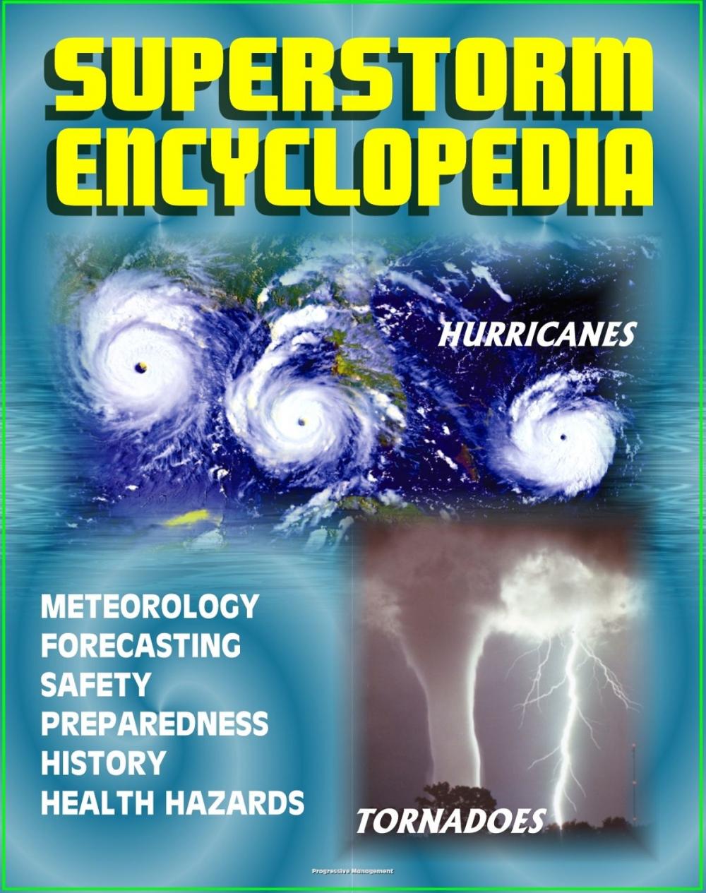 Big bigCover of Superstorm Encyclopedia: Tornadoes, Severe Thunderstorms, Hurricanes, Tropical Storms, Typhoons, Cyclones - Meteorology, Forecasts, Safety and Preparedness, History, Disaster Health Problems