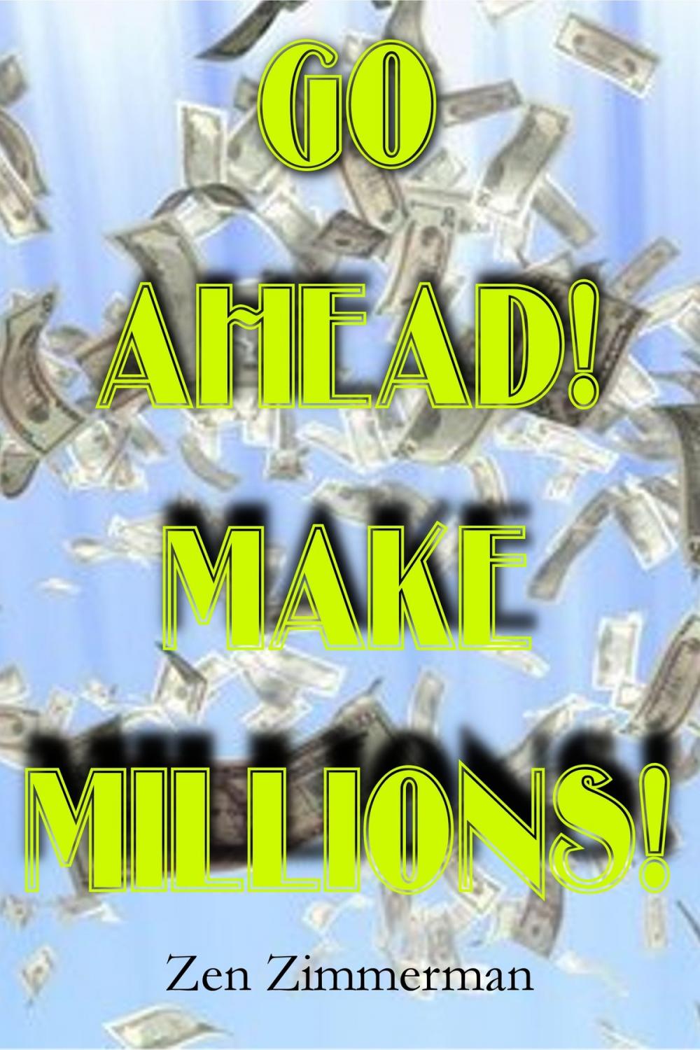 Big bigCover of Go Ahead! Make Millions!