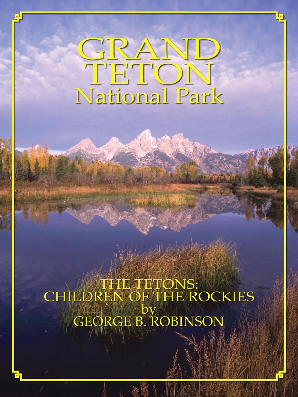 Big bigCover of Grand Teton: Children Of The Rockies