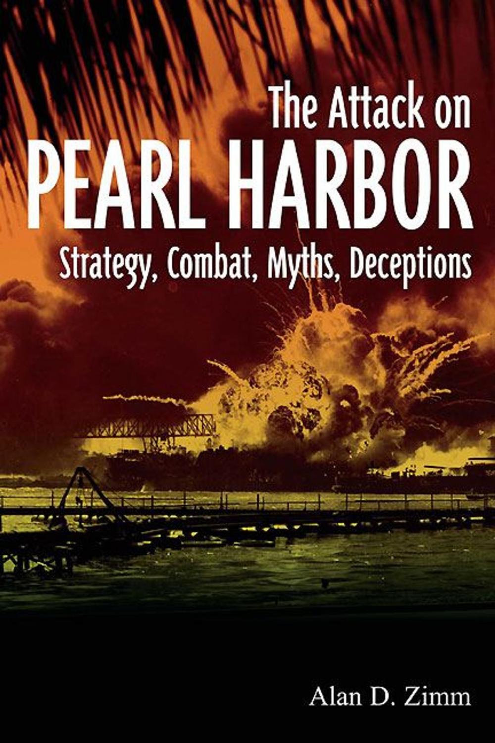 Big bigCover of Attack on Pearl Harbor: Strategy, Combat, Myths, Deceptions