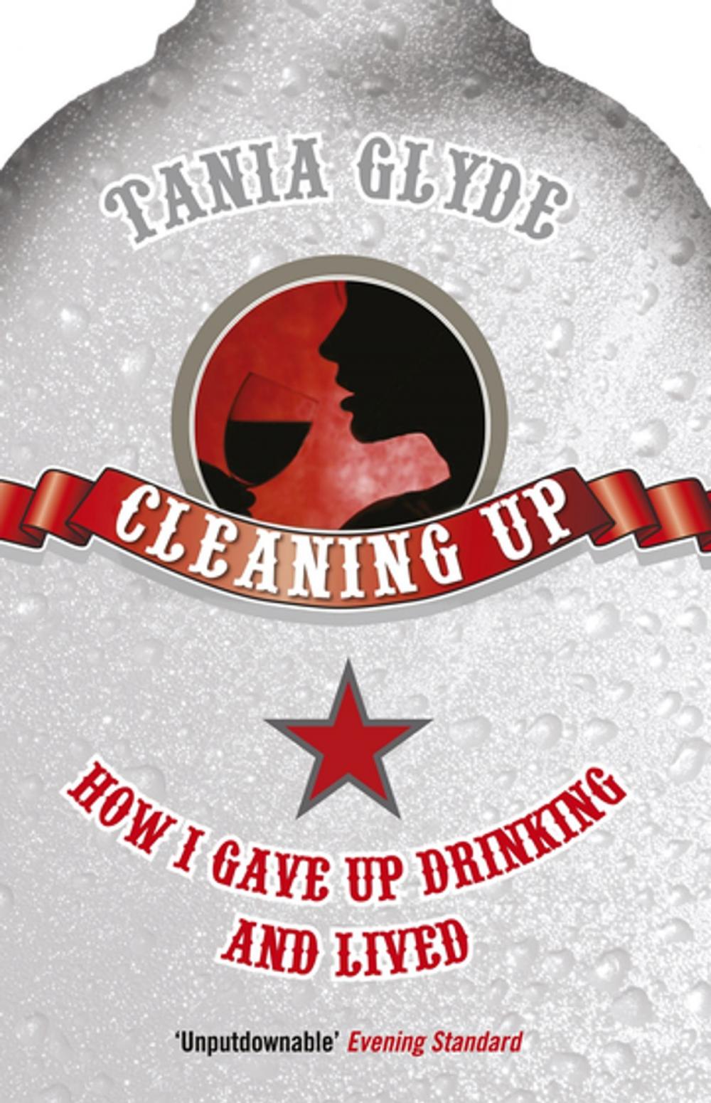 Big bigCover of Cleaning Up: How I Gave Up Drinking and Lived
