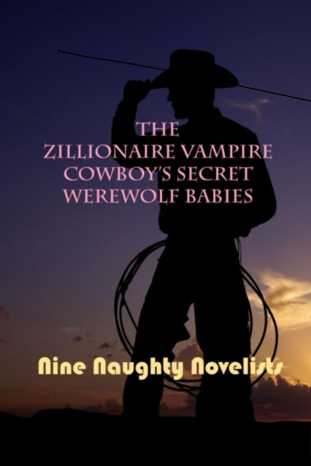 Big bigCover of The Zillionaire Vampire Cowboy's Secret Werewolf Babies