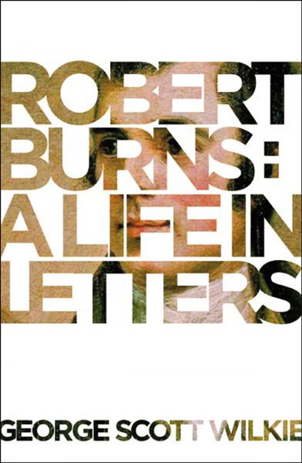 Big bigCover of Robert Burns: A Life in Letters