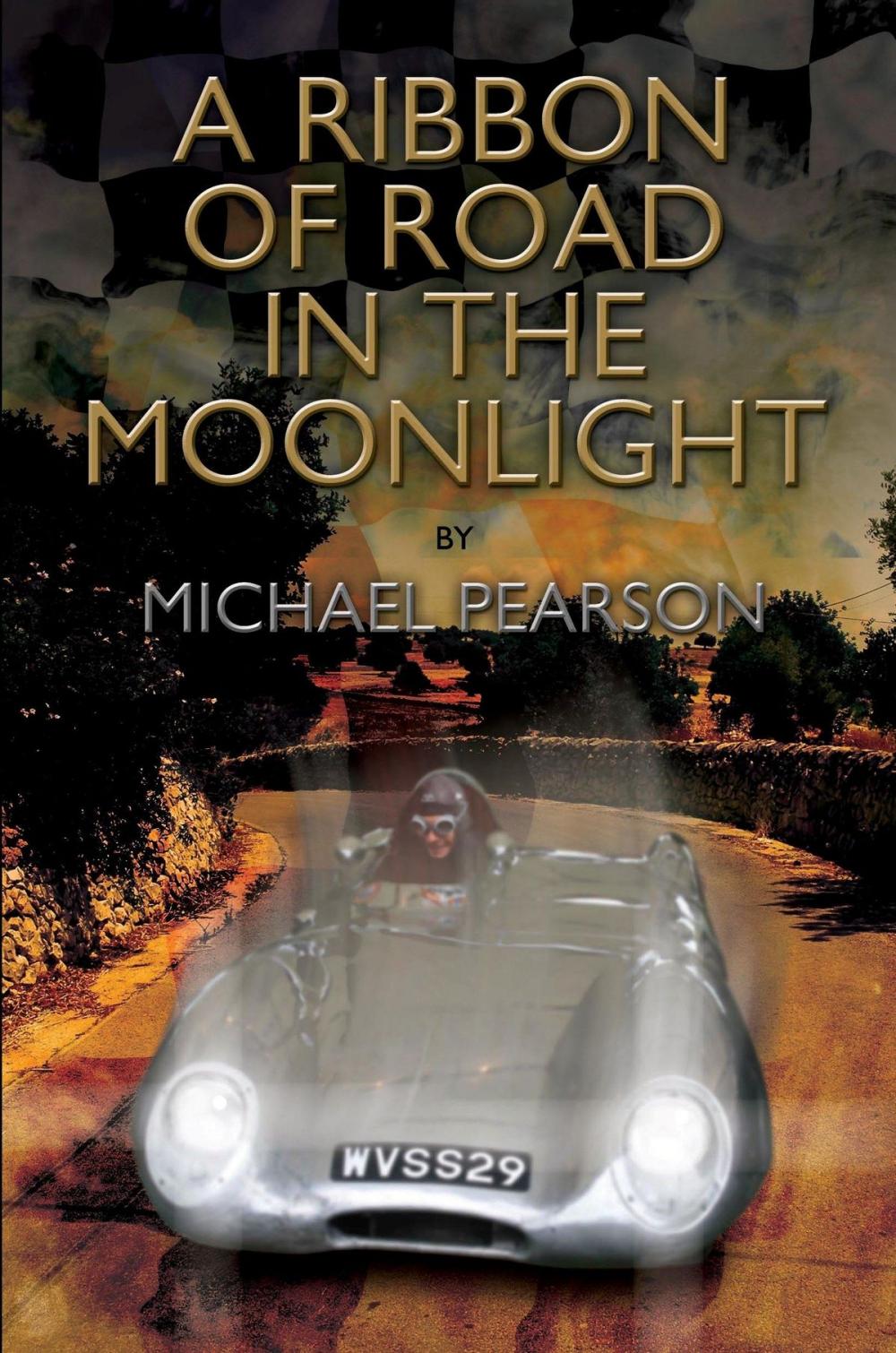 Big bigCover of A Ribbon of Road in The Moonlight - The Targa Florio the Toughest Road Race in the World All Pegasus Had to Do to Survive Was Win