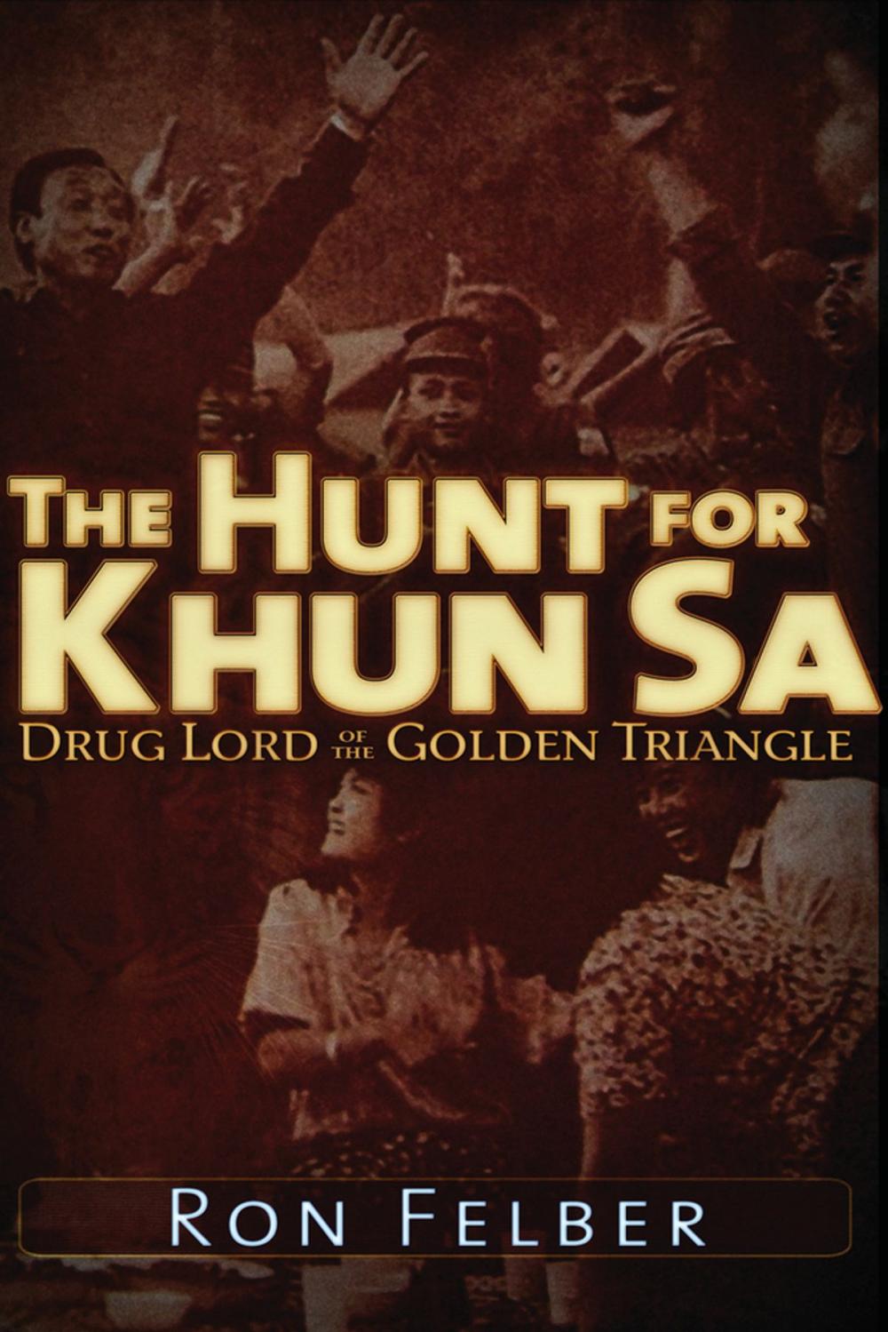 Big bigCover of The Hunt for Khun Sa: Drug Lord of the Golden Triangle