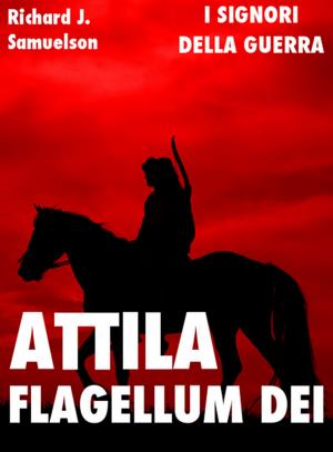 Book cover of Attila, Flagellum Dei. Barbaro e distruttore