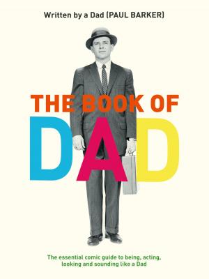 Cover of the book The Book of Dad by Marisa de los Santos, David Teague